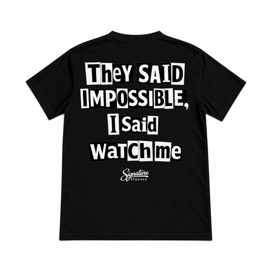 "They Said Impossible" B/W Shirt